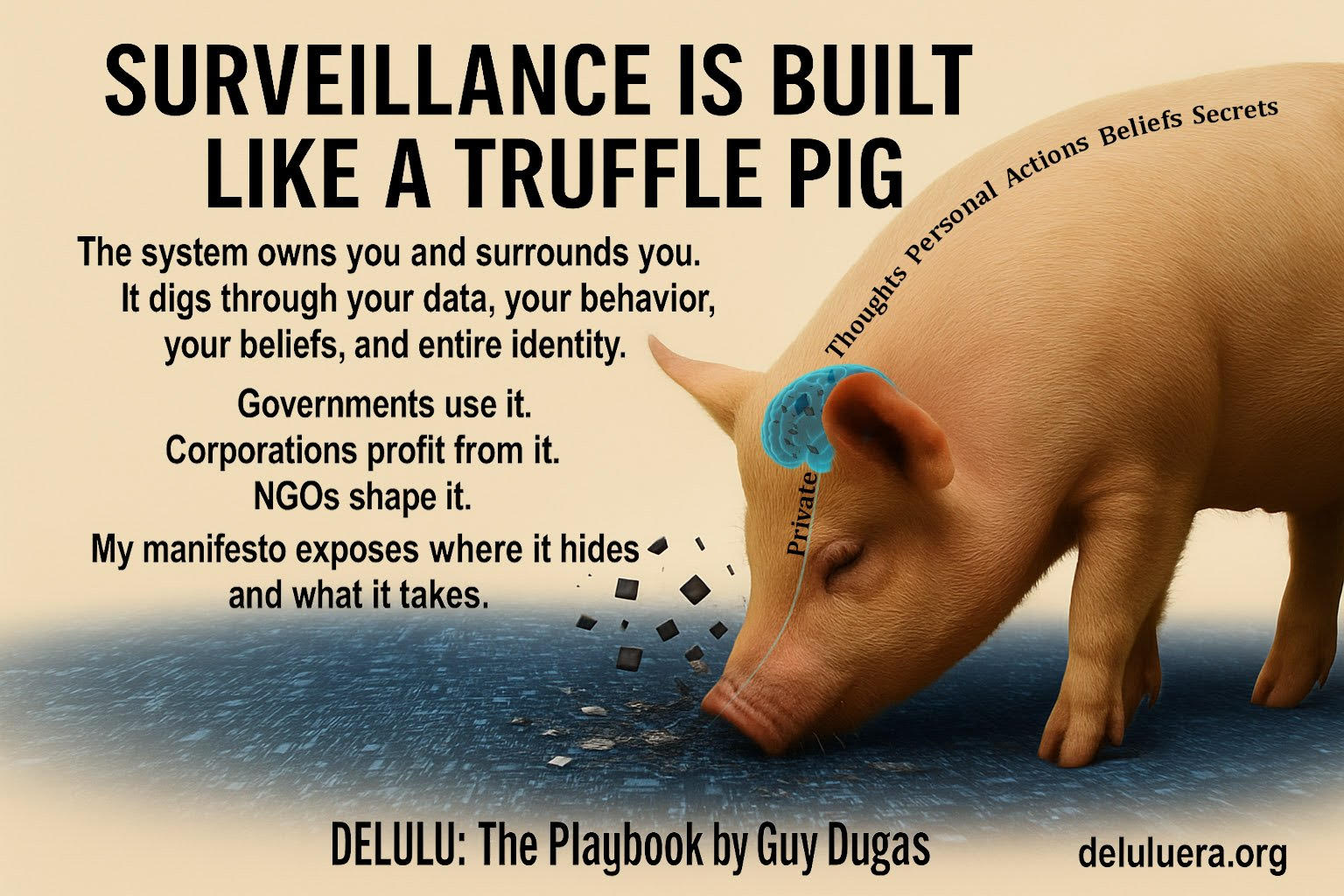 Surveillance is built like a truffle pig
